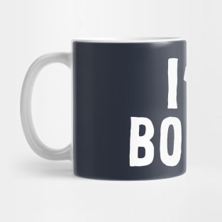 I'm Bored Mug